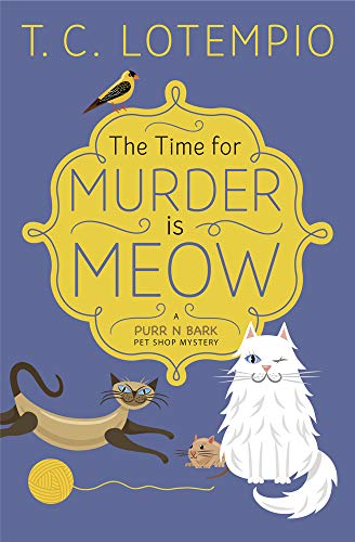 cover image The Time for Murder Is Meow: A Purr ’N’ Bark Pet Shop Mystery