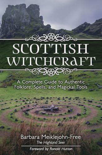 cover image Scottish Witchcraft: A Complete Guide to Authentic Folklore, Spells, and Magical Tools