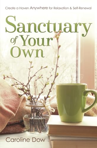 cover image Sanctuary of Your Own: Create a Haven Anywhere for Relaxation and Self-Renewal
