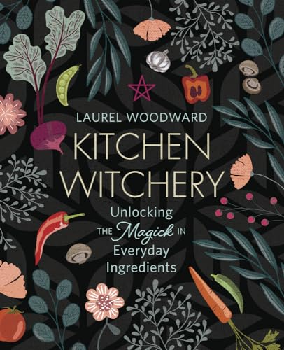 cover image Kitchen Witchery: Unlocking the Magick in Everyday Ingredients