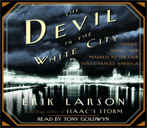 cover image DEVIL IN THE WHITE CITY: Murder, Magic & Madness and the Fair That Changed America
