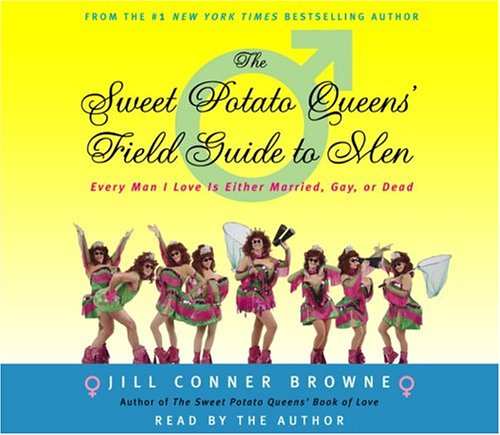 cover image THE SWEET POTATO QUEENS' FIELD GUIDE TO MEN: Every Man I Love Is Either Married, Gay, or Dead