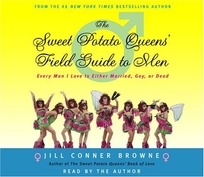 THE SWEET POTATO QUEENS' FIELD GUIDE TO MEN: Every Man I Love Is Either Married
