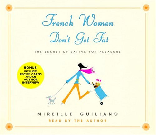 cover image FRENCH WOMEN DON'T GET FAT: The Secret of Eating for Pleasure