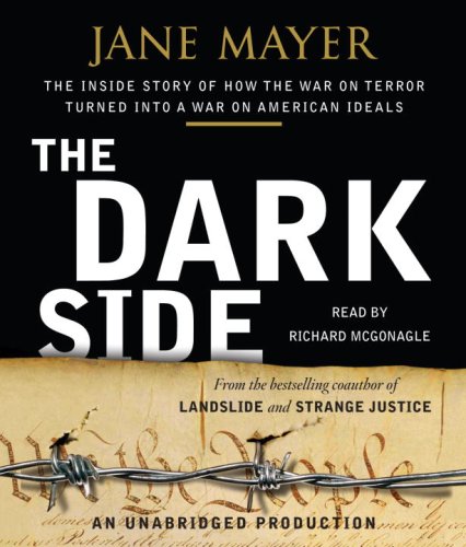 cover image The Dark Side: The Inside Story of How the War on Terror Turned into a War on American Ideals