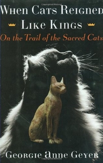 When Cats Reigned Like Kings: On the Trail of the Sacred Cats
