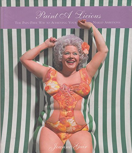 cover image Paint a 'Licious: The Pain-Free Way to Achieving Your Naked Ambitions