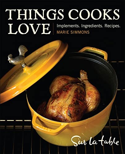 cover image Things Cooks Love: Implements. Ingredients. Recipes