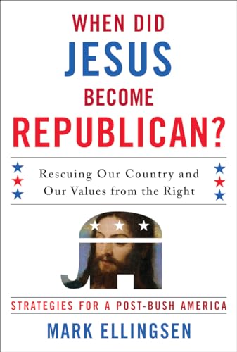 cover image When Did Jesus Become Republican? Rescuing Our Country and Our Values from the Right