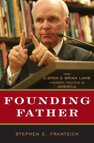 cover image Founding Father: How C-Span's Brian Lamb Changed Politics in America