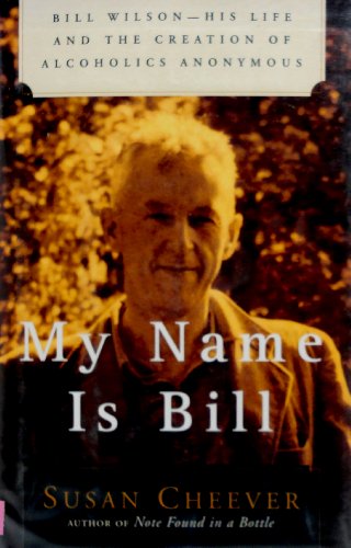 cover image MY NAME IS BILL: Bill Wilson: His Life and the Creation of Alcoholics Anonymous