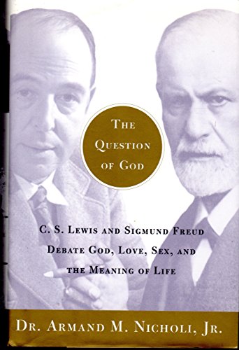 cover image The Question of God: C.S. Lewis and Sigmund Freud Debate God, Love, Sex, and the Meaning of Life