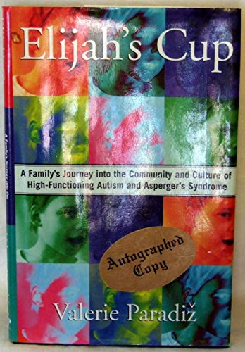 cover image ELIJAH'S CUP: A Family's Journey into the Culture and Community of High-Functioning Autism and Asperger's Syndrome