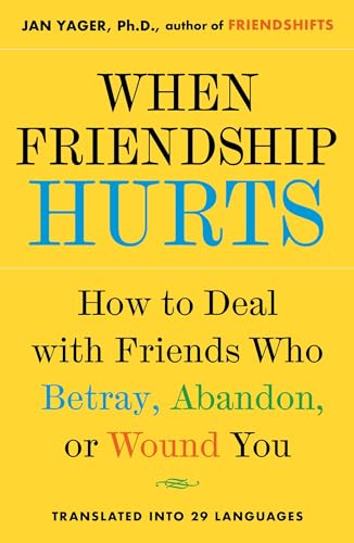 cover image WHEN FRIENDSHIP HURTS: How to Deal with Friends Who Betray, Abandon or Wound You