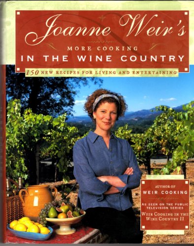 cover image Joanne Weir's More Cooking in the Wine Country: 100 New Recipes for Living and Entertaining