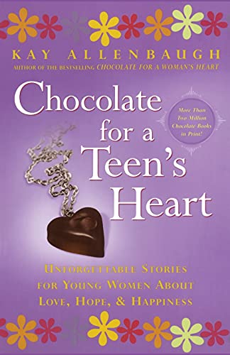 cover image Chocolate for a Teen's Heart: Unforgettable Stories for Young Women about Love, Hope, and Happiness