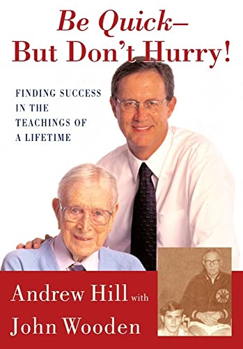 cover image BE QUICK—BUT DON'T HURRY: Learning Success from the Teachings of a Lifetime