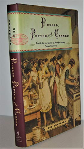 cover image PICKLED, POTTED AND CANNED: How the Art and Science of Food Preserving Changed the World