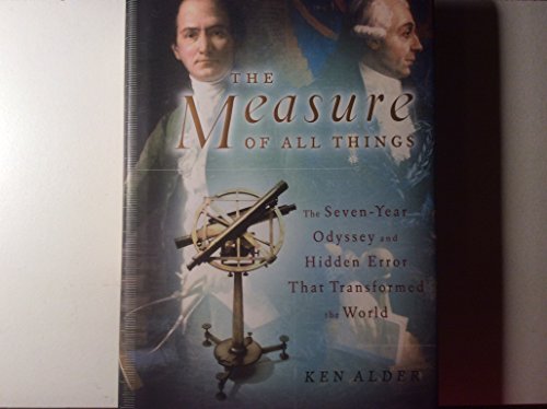 cover image THE MEASURE OF ALL THINGS: The Seven-Year Odyssey and Hidden Error That Transformed the World
