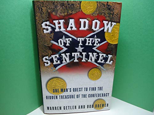 cover image SHADOW OF THE SENTINEL: One Man's Quest to Find the Hidden Treasure of the Confederacy