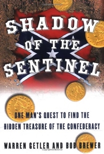 SHADOW OF THE SENTINEL: One Man's Quest to Find the Hidden Treasure of the Confederacy