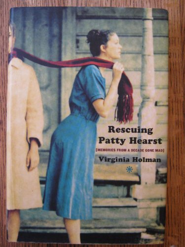 cover image RESCUING PATTY HEARST: Memories from a Decade Gone Bad