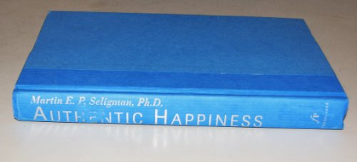 cover image AUTHENTIC HAPPINESS: Using the New Positive Psychology to Realize Your Potential for Lasting Fulfillment