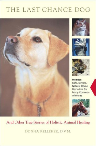 cover image The Last Chance Dog: And Other Stories of Holistic Animal Healing