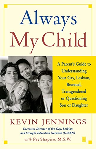 cover image ALWAYS MY CHILD: A Parent's Guide to Understanding your Gay, Lesbian, Bisexual, Transgendered, or Questioning Son or Daughter