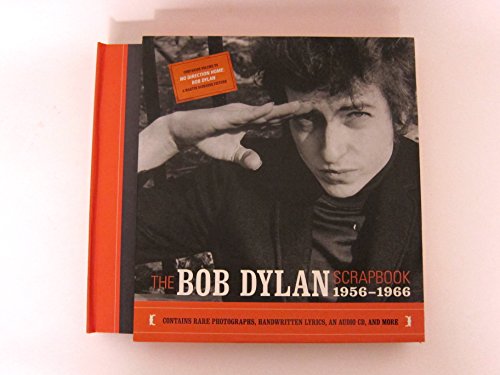 cover image The Bob Dylan Scrapbook: 1956-1966 [With Lyrics, Newspaper Clippings, Etc.With CD]