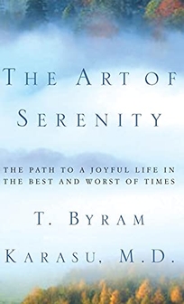 The Art of Serenity: The Path to a Joyful Life in the Best and Worst of Times