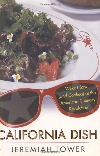 cover image CALIFORNIA DISH: What I Saw (and Cooked) at the American Culinary Revolution