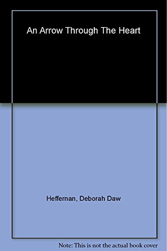 cover image AN ARROW THROUGH THE HEART: One Woman's Story of Becoming Whole After a Heart Attack