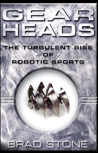 cover image GEAR HEADS: The Turbulent Rise of Robotic Sports