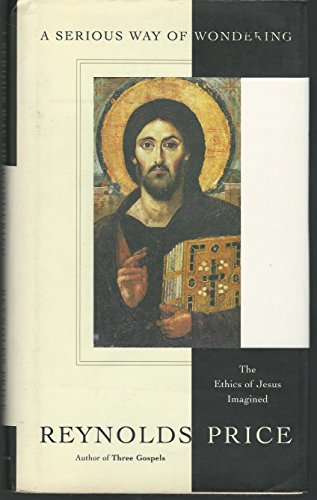 cover image A SERIOUS WAY OF WONDERING: The Ethics of Jesus Imagined