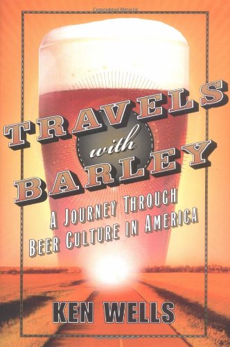 cover image TRAVELS WITH BARLEY: A Journey Through Beer Culture in America