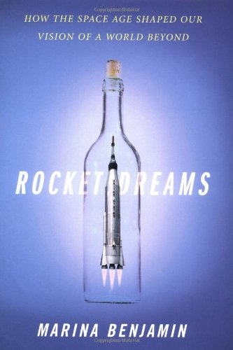 cover image ROCKET DREAMS: How the Space Age Shaped Our Vision of a World Beyond