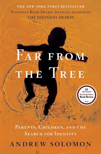 cover image Far from the Tree: 
Parents, Children, and the Search for Identity