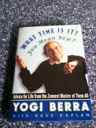 cover image What Time Is It? You Mean Now?: Advice for Life from the Zennest Master of Them All