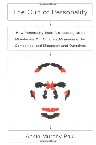 cover image CULT OF PERSONALITY: How Personality Tests Are Leading Us to Miseducate Our Children, Mismanage Our Companies, and Misunderstand Ourselves