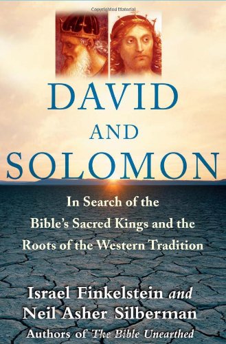 cover image David and Solomon: In Search of the Bible's Sacred Kings and the Roots of Western Tradition