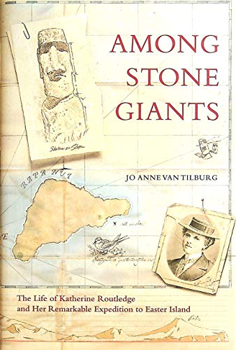 cover image AMONG STONE GIANTS: The Life of Katherine Routledge and Her Remarkable Expedition to Easter Island