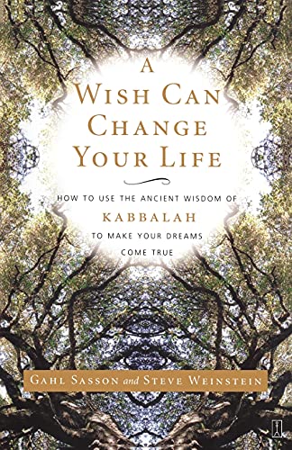 cover image A WISH CAN CHANGE YOUR LIFE: How to Use the Ancient Wisdom of the Kabbalah to Make Your Dreams Come True