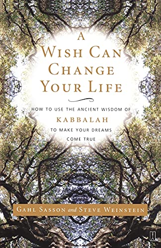 cover image A WISH CAN CHANGE YOUR LIFE: How to Use the Ancient Wisdom of the Kabbalah to Make Your Dreams Come True