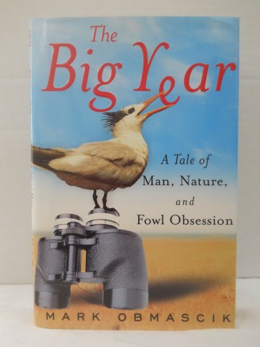cover image THE BIG YEAR: A Tale of Man, Nature, and Fowl Obsession