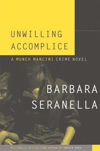 UNWILLING ACCOMPLICE: A Munch Mancini Crime Novel