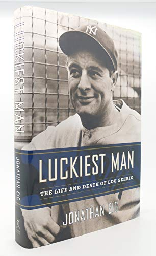 cover image LUCKIEST MAN: The Life and Death of Lou Gehrig