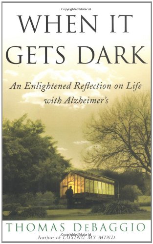 cover image WHEN IT GETS DARK: An Enlightened Reflection on Life with Alzheimer's