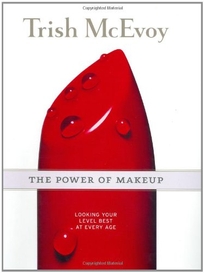 Trish McEvoy: The Power of Makeup: Looking Your Level Best at Every Age