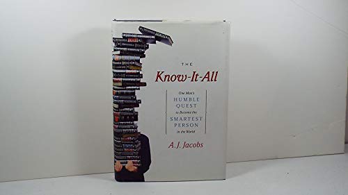 cover image THE KNOW-IT-ALL: One Man's Humble Quest to Become the Smartest Person in the World